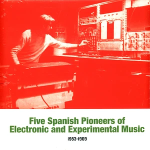 V.A. - Five Spanish Pioneers Of Electronic And Experiment