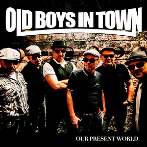 Old Boys In Town - Our Present World