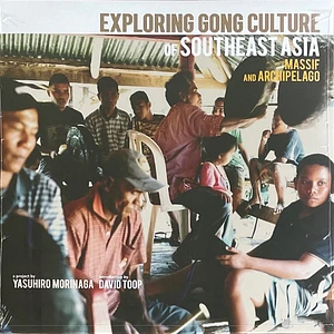V.A. - Exploring Gong Culture In Southeast Asia: Massif And Archipelago