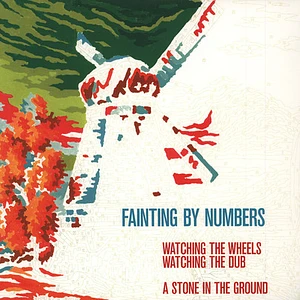 Fainting By Numbers - Watching The Wheels / Watching The Dub / A Stone In The Ground