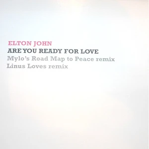 Elton John - Are You Ready For Love (Mylo's Road Map To Peace Remix / Linus Loves Remix)