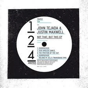 John Tejada & Justin Maxwell - Not That, But This EP