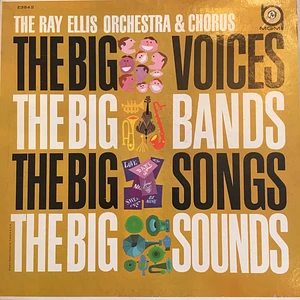 Ray Ellis And His Orchestra And Chorus - The Big Voices, The Big Bands, The Big Songs, The Big Sounds