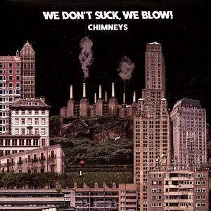 We Blow! We Don't Suck - Chimneys