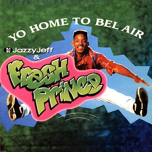 DJ Jazzy Jeff & The Fresh Prince - Yo Home To Bel Air