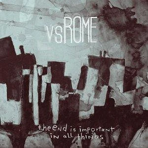 vs. Rome - The End Is Important In All Things