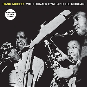 Hank Mobley With Donald Byrd And Lee Morgan - With Donald Byrd And Lee Morgan Clear Vinyl Edtion