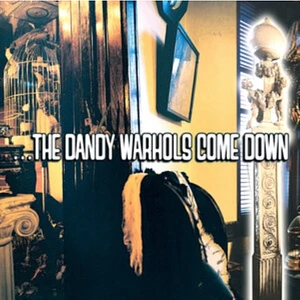 Dandy Warhols - ...The Dandy Warhols Come Down