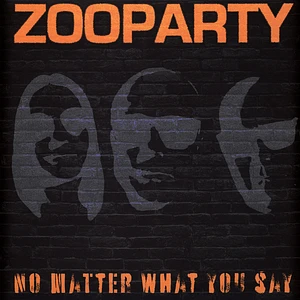 Zooparty - No Matter What You Say Black Vinyl Edition