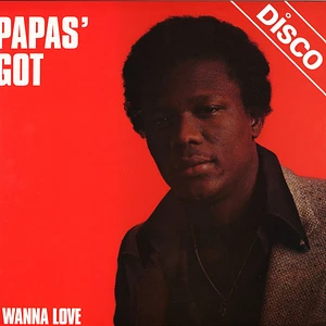 Papas' Got - I Wanna Love