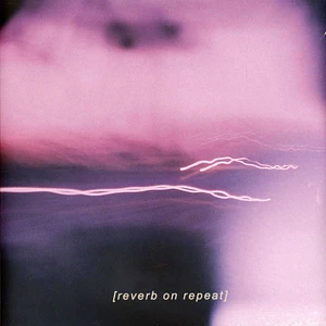 Reverb On Repeat - Reverb On Repeat Colored Vinyl Edition