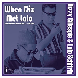 Dizzy Gillespie & Lalo Schifrin - When Diz Met Lalo: Selected Recordings 1960-62