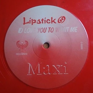 Lipstick 69 - I'd Love You To Want Me