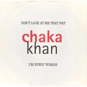 Chaka Khan - Don't Look At Me That Way / I'm Every Woman