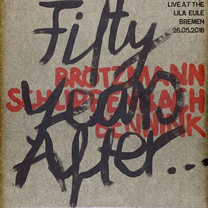Brötzmann / Schlippenbach / Bennink - Fifty Years After...Live At Lila Eule 2018
