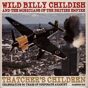 Wild Billy & The Musicians Of The British Empire Childish - Thatcher's Children