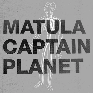 Captain Planet, Matula - Captain Planet / Matula