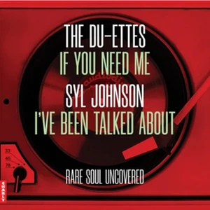 Du-Ettes / Syl Johnson - If You Need Me / I've Been Talked About