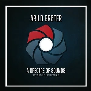Arild Broter - A Spectre Of Sounds - James Bond Music Reimagined