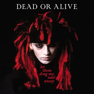Dead Or Alive - Let Them Drag My Soul Away Red And Black Splatter Vinyl Edition Edition