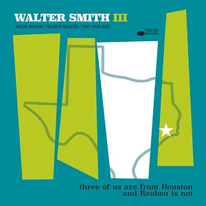Walter Smith III - Three Of Us Are From Houston And Rueben Is Not