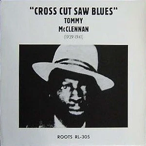 Tommy McClennan - Cross Cut Saw Blues