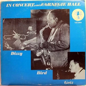 Dizzy Gillespie / Charlie Parker / Stan Getz - In Concert.....Carnegie Hall