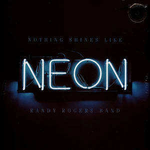 Randy Rogers Band - Nothing Shines Like Neon