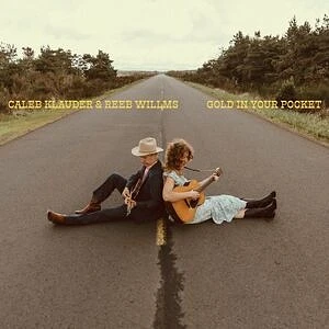 Caleb Klauder & Reeb Willms - Gold In Your Pocket