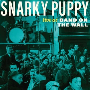 Snarky Puppy - Live At Band On The Wall