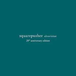 Squarepusher - Ultravisitor 20th Anniversary Deluxe Edition