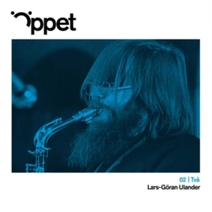 Lars Goran Ulander Septet / Lars Lystedt Quintet / Per Henrik Wallin Trio - Oppet Tva: Lars-Goran Ulander