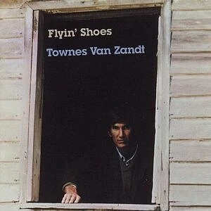 Townes Van Zandt - Flyin' Shoes