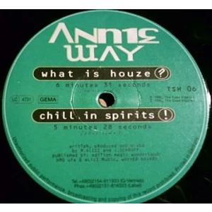 Annie Way - What Is Houze? / Chill In Spirits