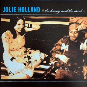 Jolie Holland - The Living And The Dead