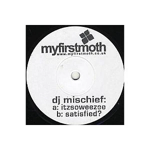 DJ Mischief - Itzsoweezee / Satisfied ?