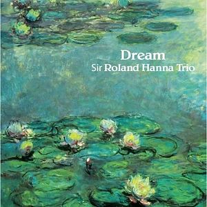 Sir Roland Hanna Trio - Dream