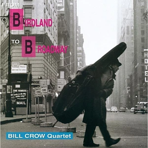 Bill Crow Quartet - From Birdland To Broadway