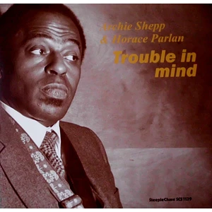 Archie Shepp & Horace Parlan - Trouble In Mind