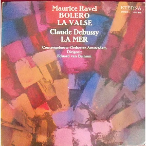 Maurice Ravel / Claude Debussy, Concertgebouworkest, Eduard van Beinum - Bolero / La Valse / La Mer