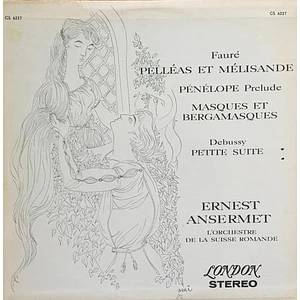 Ernest Ansermet Conducting L'Orchestre De La Suisse Romande, Gabriel Fauré, Claude Debussy - Pelléas Et Mélissande, Masques Et Bergamasques, Petite Suite