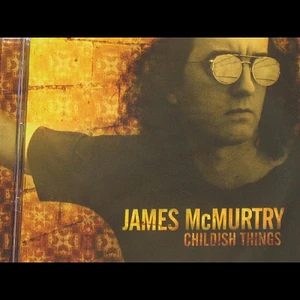 James McMurtry - Childish Things Indie Exclusive Edition