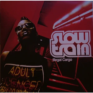 Slow Train - Illegal Cargo