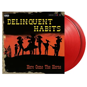 Delinquent Habits - Here Come The Horns Limited & Numbered Red Vinyl Edition