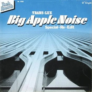 Trans-Lux - Big Apple Noise (Special-Re-Edit)