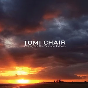 Tomi Chair - Waiting For The Typhoon To Pass