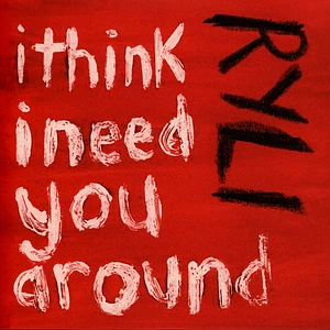 Ryli - I Think I Need You Around / When I Fall