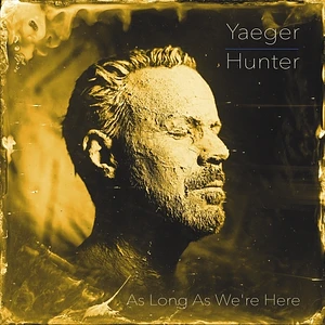 Philip Yaeger - Philip Yaeger & Hunter: As Long As We're Here