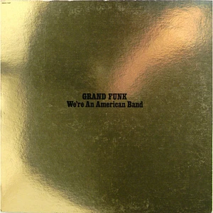 Grand Funk Railroad - We're An American Band