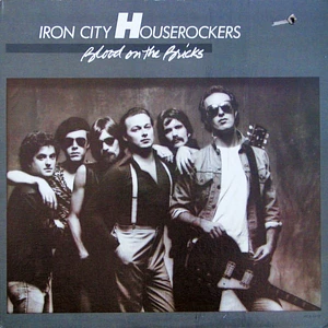 Iron City Houserockers - Blood On The Bricks